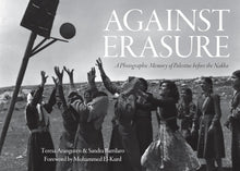 Load image into Gallery viewer, Against Erasure: A Photographic Memory of Palestine Before the Nakba by Teresa Aranguren