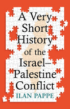 Load image into Gallery viewer, A Very Short History of the Israel–Palestine Conflict by Ilan Pappe
