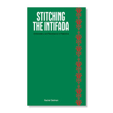 Load image into Gallery viewer, Stitching the Intifada: Embroidery and Resistance in Palestine by Rachel Dedman