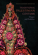 Load image into Gallery viewer, Traditional Palestinian Costume: Origins and Evolutions by Hanan Karaman Munayyer