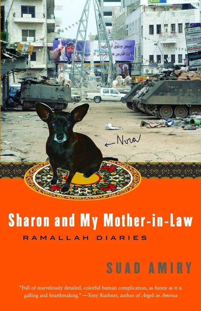 Sharon and My Mother-in-Law: Ramallah Diaries by Suad Amiry