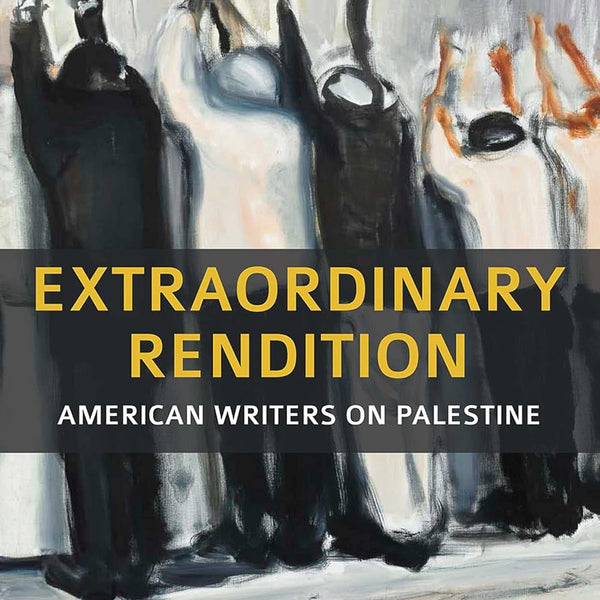 Extraordinary Rendition: American Writers on Palestine by Ru Freeman [Paperback]