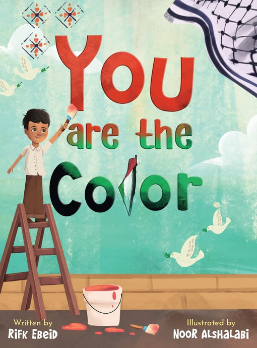 You Are The Color by Rifk Ebeid (Author), Noor Alshalabi (Illustrator) [Hardcover]