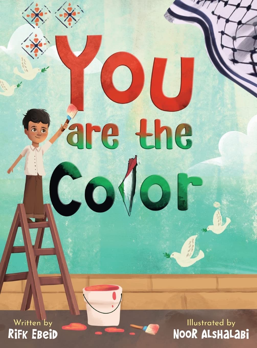 You Are The Color by Rifk Ebeid (Author), Noor Alshalabi (Illustrator) [Hardcover]