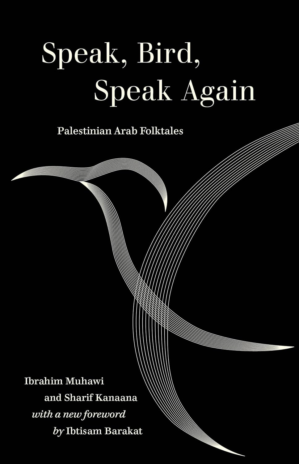 Speak Bird, Speak Again: Palestinian Arab Folktales by Sharif Kanaana & Ibrahim Muhawi