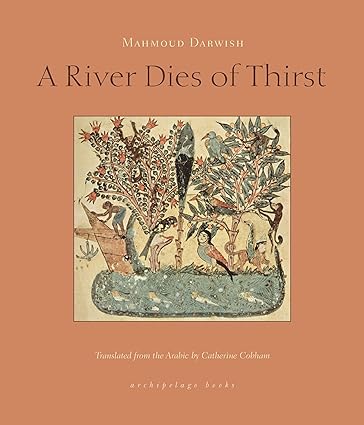 River Dies of Thirst: A Diary by Mahmoud Darwish