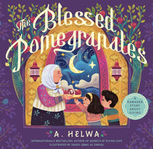 Load image into Gallery viewer, The Blessed Pomegranates: A Ramadan Story About Giving