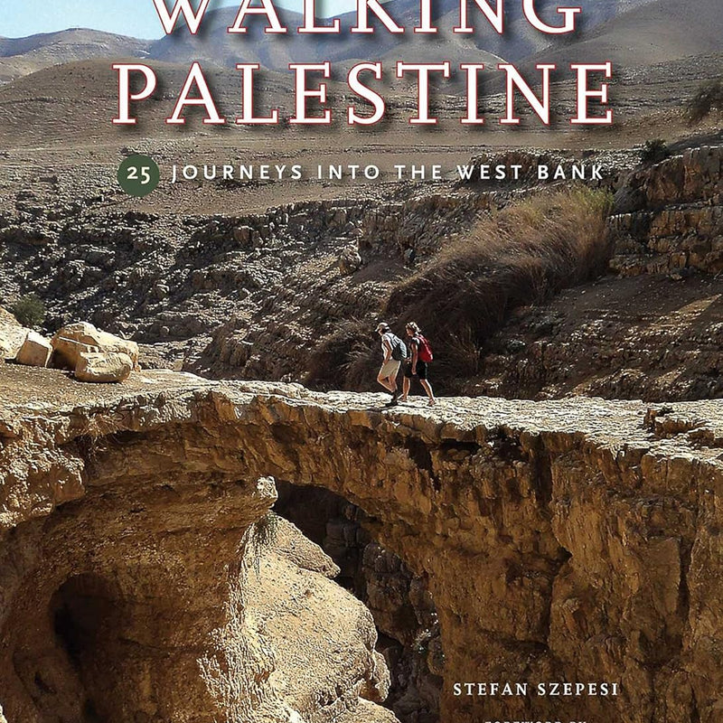 Walking Palestine: 25 Journeys into the West Bank Paperback by Stefan Szepsi [Paperback]