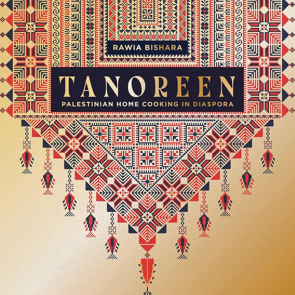 Tanoreen Palestinian Home Cooking in Diaspora by Rawia Bishara [Hardcover]