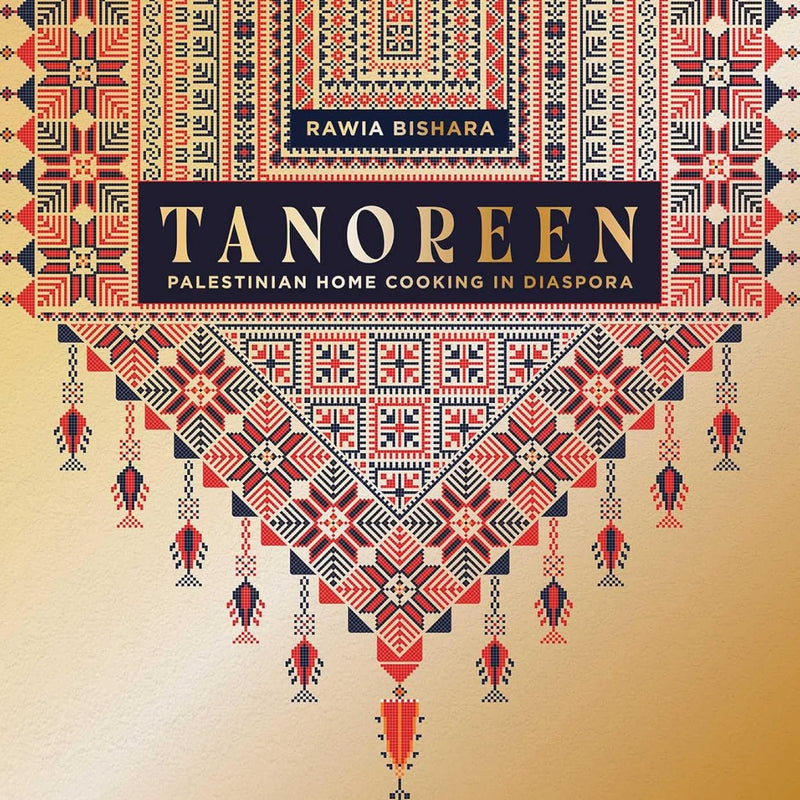 Tanoreen Palestinian Home Cooking in Diaspora by Rawia Bishara [Hardcover]