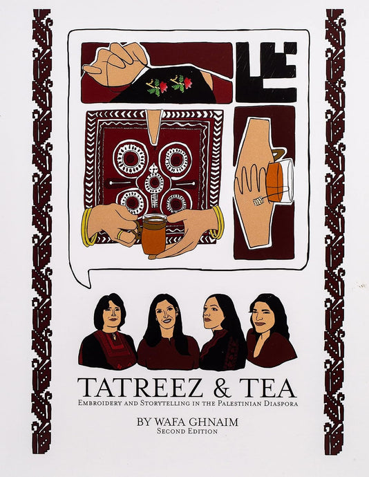 Tatreez & Tea: Embroidery and Storytelling in the Palestinian Diaspora by Wafa Ghnaim