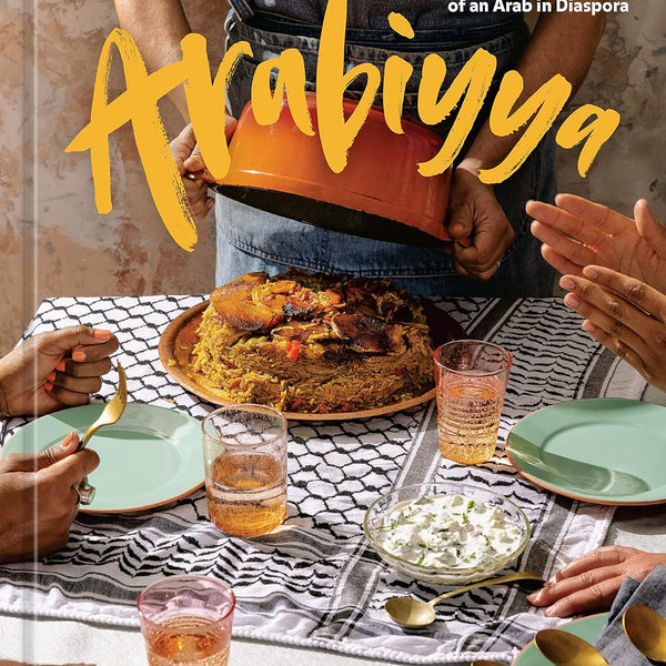 Arabiyya: Recipes from the Life of an Arab in Diaspora by Reem Assil
