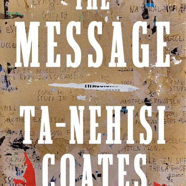 The Message by by Ta-Nehisi Coates
