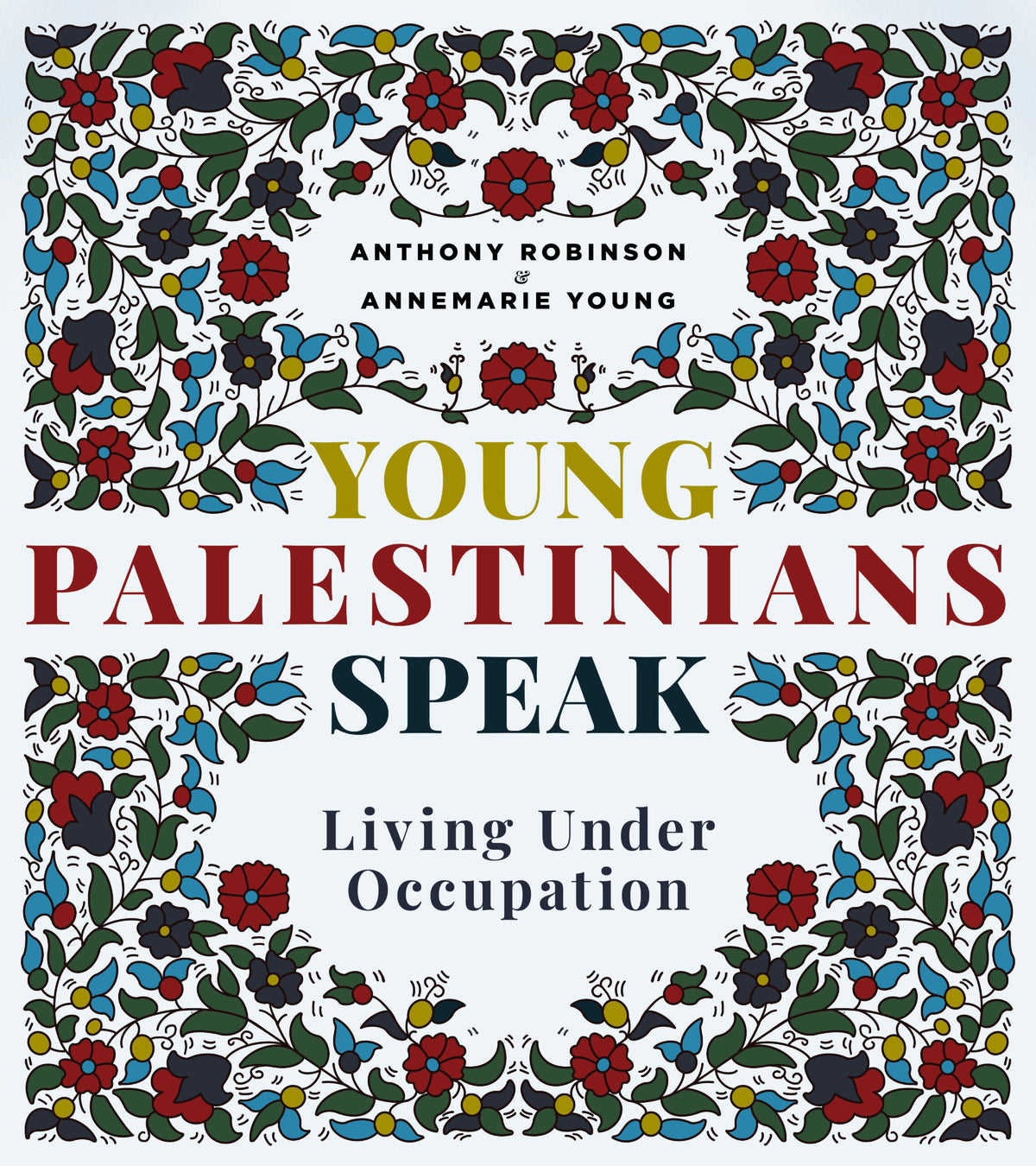 Young Palestinians Speak Living Under Occupation By Anthony Robinson & Annemarie Young [Paperback]