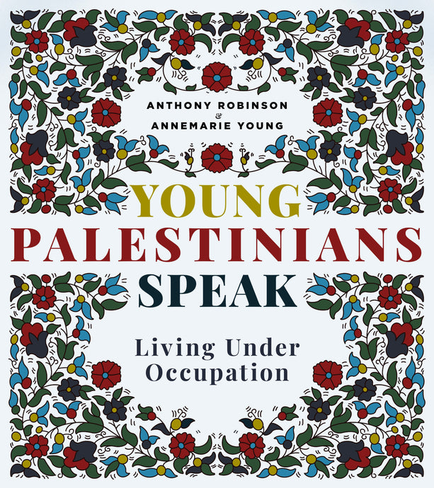 Young Palestinians Speak Living Under Occupation By Anthony Robinson & Annemarie Young [Paperback]