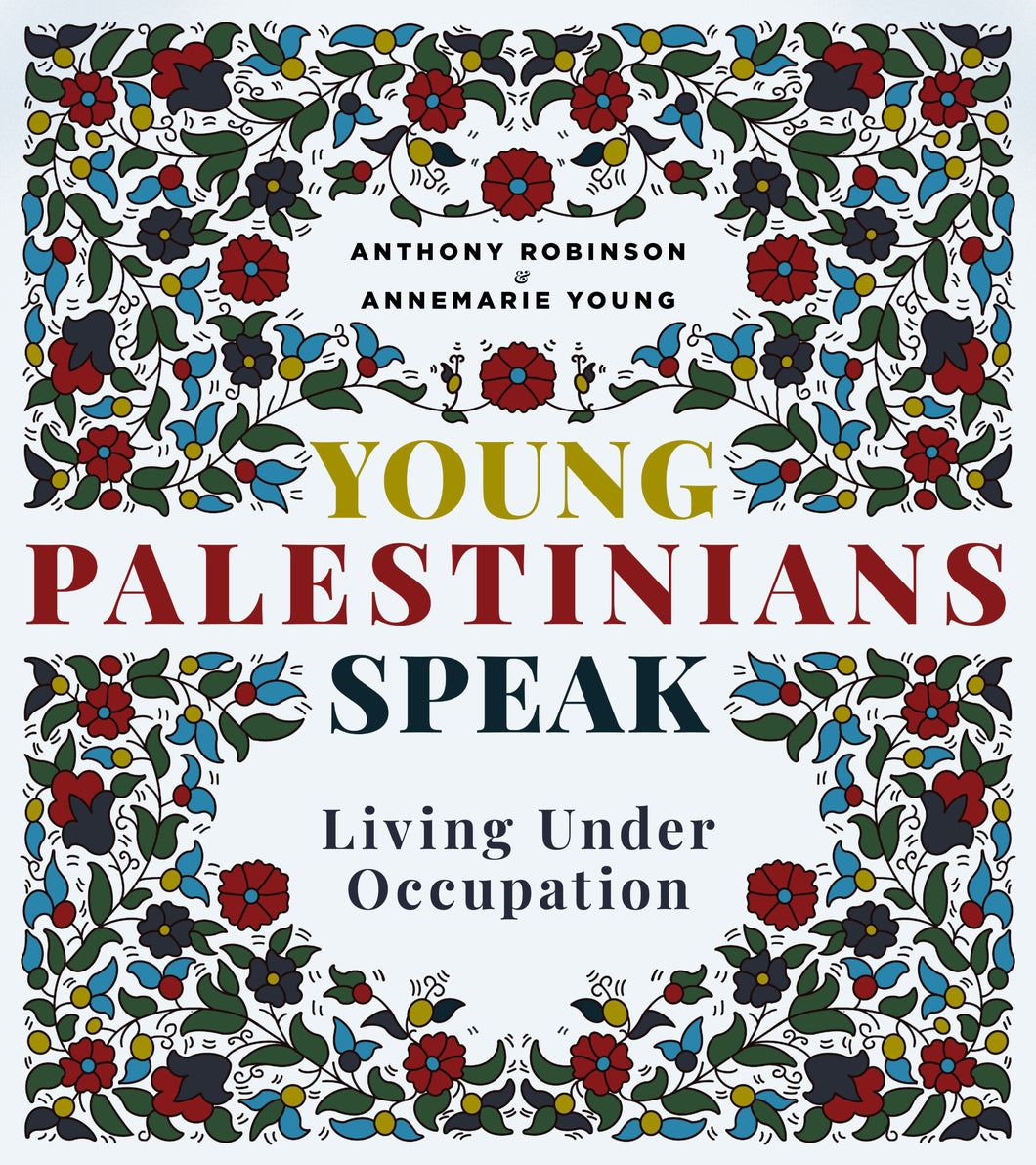 Young Palestinians Speak Living Under Occupation By Anthony Robinson & Annemarie Young [Paperback]