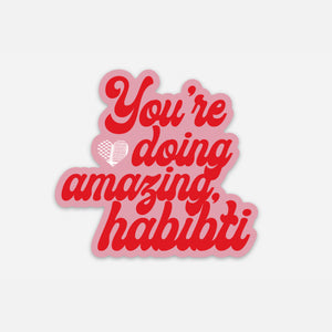 "You're Doing Amazing, Habibti" Sticker