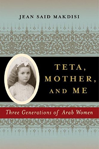 Cover of Teta, Mother, and Me: Three Generations of Arab Women