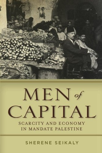Cover of Men of Capital: Scarcity and Economy in Mandate Palestine