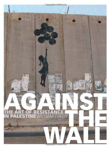 Cover of Against the Wall: The Art of Resistance in Palestine