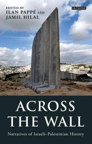 Cover of Across the Wall: Narratives of Israeli-Palestinian History (Library of Modern Middle East Studies)