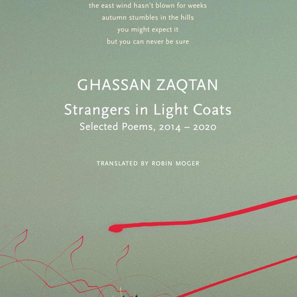 Strangers in Light Coats: Selected Poems, 2014–2020 (The Arab List) By Ghassan Zaqtan