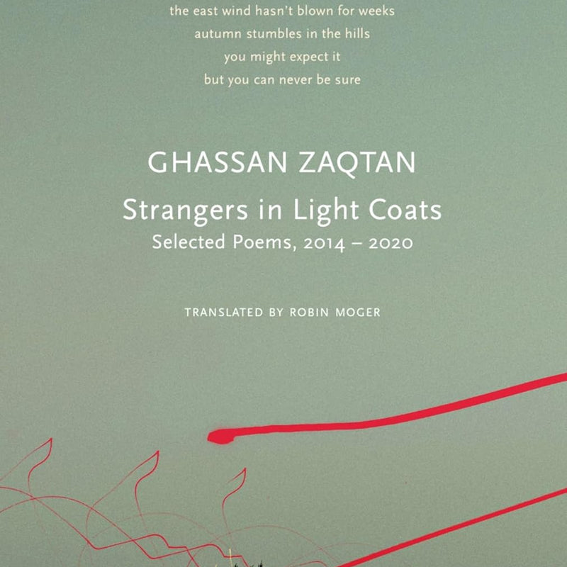 Strangers in Light Coats: Selected Poems, 2014–2020 (The Arab List) By Ghassan Zaqtan