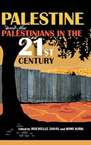 Palestine and the Palestinians in the 21st Century Edited by Rochelle Davis