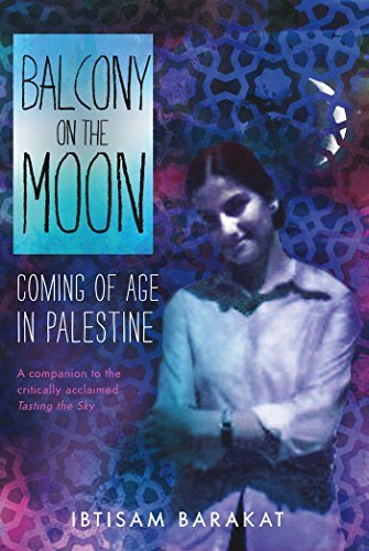 Balcony on the Moon: Coming of Age in Palestine by Ibtisam Barakat