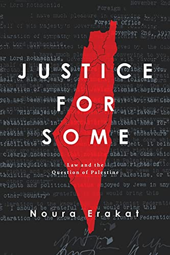 Justice for Some: Law and the Question of Palestine by Noura Erakat