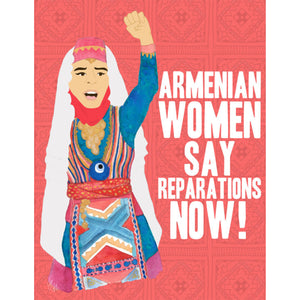 Armenian "Women Say Reparations Now" Print
