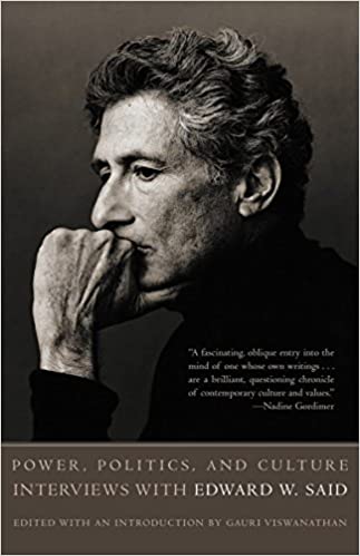 Power, Politics, and Culture: Interviews with Edward Said edited by Gauri Viswanathan