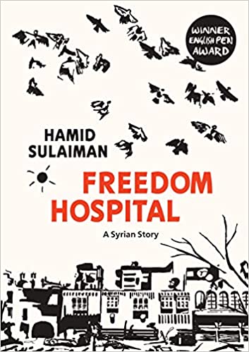 Freedom Hospital: A Syrian Story by Hamid Sulaiman