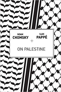 On Palestine by Ilan Pappé & Noam Chomsky