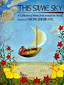 The Same Sky: A Collection of Poems from Around the World selected by Naomi Shihab Nye