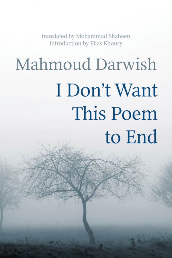 I Don't Want This Poem to End Early and Late Poems by Mahmoud Darwish