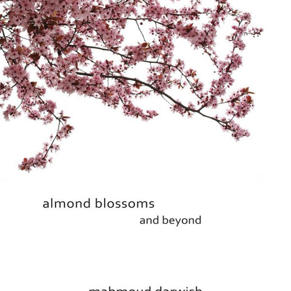 Almond Blossoms and Beyond by Mahmoud Darwish