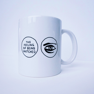 "The Feeling of Being Watched" Mug