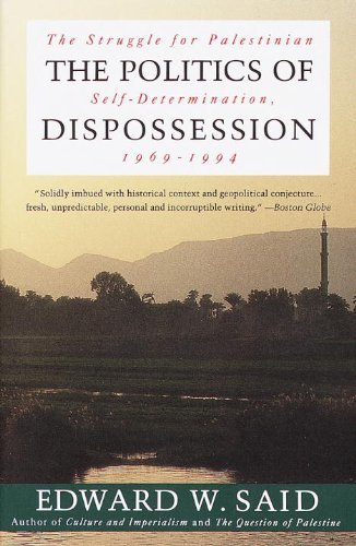 The Politics of Dispossession: The Struggle for Palestinian Self-Determination, 1969-1994 by Edward Said