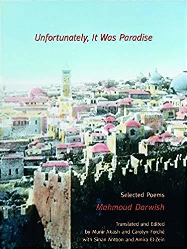 Unfortunately, It Was Paradise: Selected Poems by Mahmoud Darwish