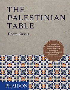 The Palestinian Table (Authentic Palestinan Recipes) by Reem Kassis