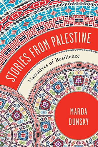 Stories from Palestine: Narratives of Resilience by Marda Dunsky
